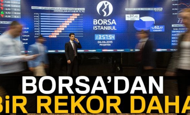 BORSA'DAN BİR REKOR DAHA!