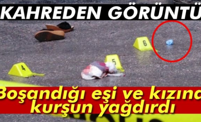 Boşandığı Eşi ve Kızına Kurşun Yağdırdı!