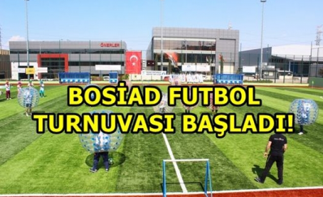 BOSİAD Futbol Turnuvası Başladı