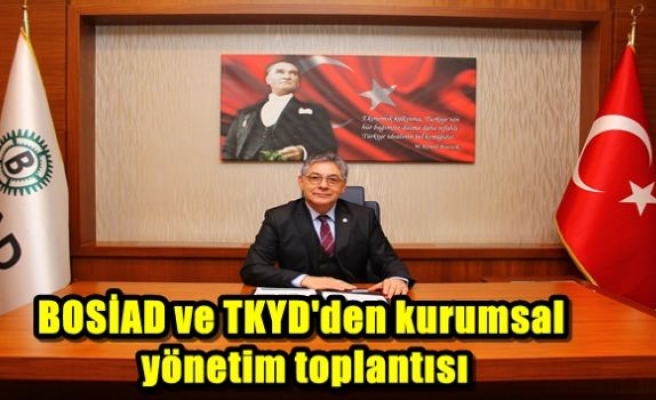 BOSİAD ve TKYD'den kurumsal yönetim toplantısı