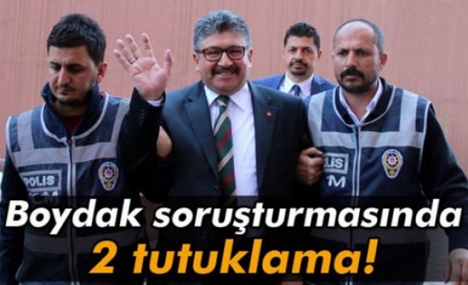 Boydak soruşturmasında 2 tutuklama