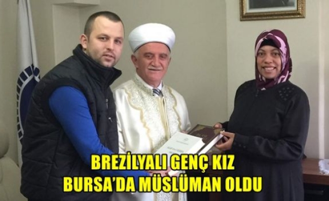 Brezilyalı genç kız Bursa'da müslüman oldu