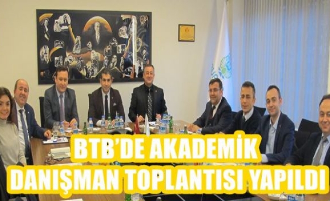 BTB’DE AKADEMİK DANIŞMAN TOPLANTISI YAPILDI