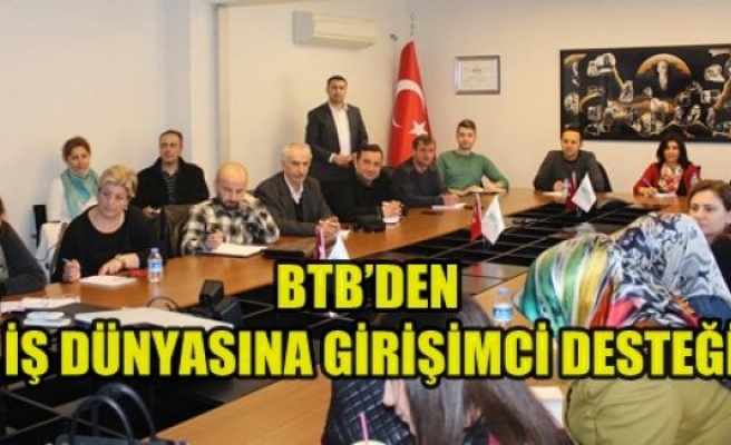 BTB'den İş Dünyasına Girişimci Desteği 