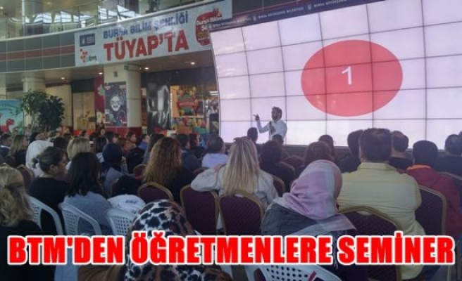 BTM’den öğretmenlere seminer