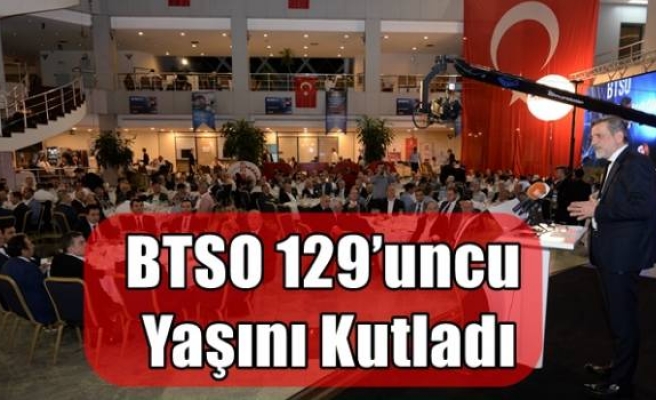 BTSO 129’uncu Yaşını Kutladı