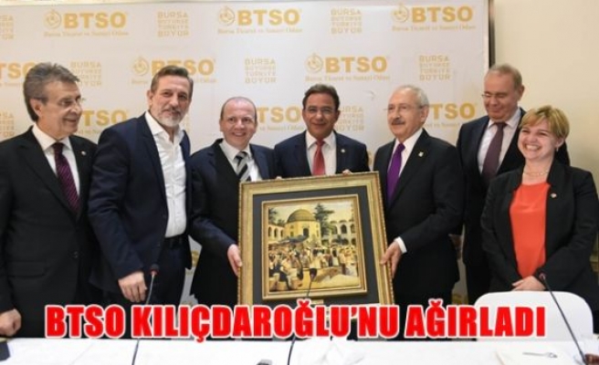 BTSO Kılıçdaroğlu'nu ağırladı