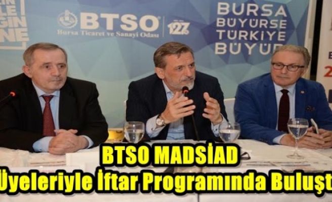 BTSO MADSİAD Üyeleriyle İftar Programında Buluştu