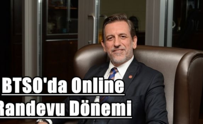 BTSO'da Online Randevu Dönemi