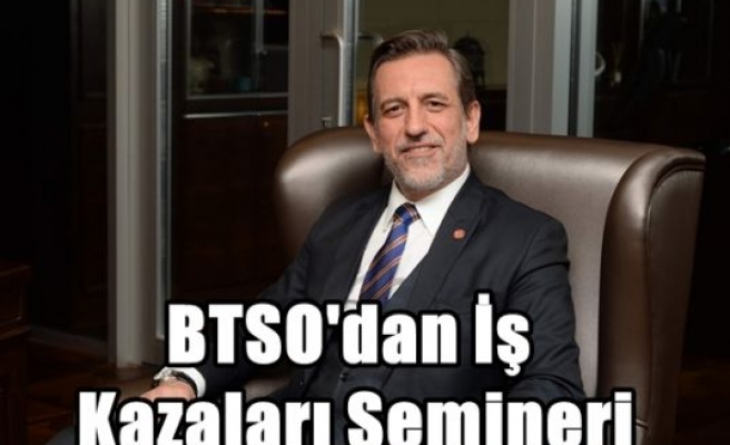 BTSO'dan İş Kazaları Semineri