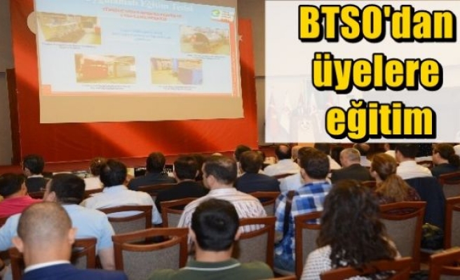 BTSO'dan üyelere eğitim