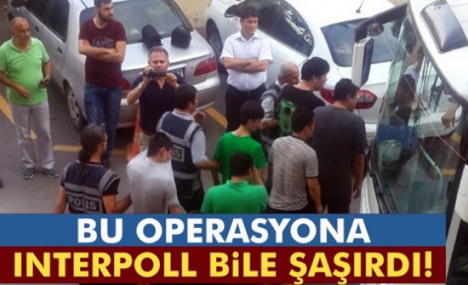 Bu operasyona Interpoll bile şaşırdı!