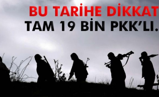 Bu tarihe dikkat! 19 bin PKK'lı...