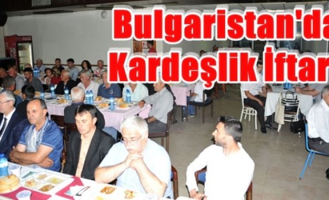 Bulgaristan'da Kardeşlik İftarı