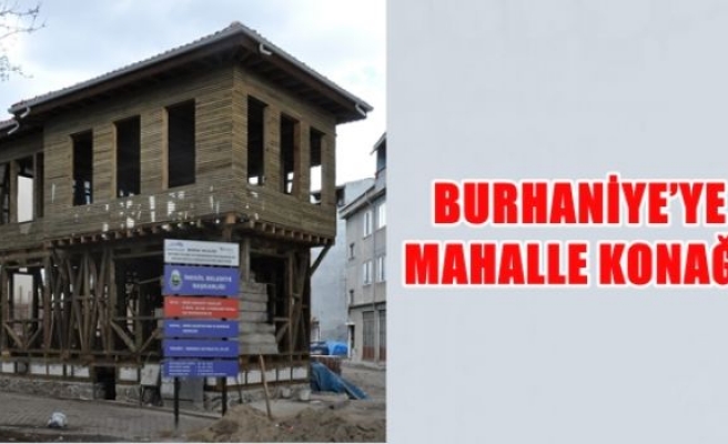 Burhaniye'ye mahalle konağı