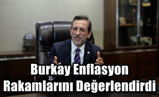 Burkay Enflasyon Rakamlarını Değerlendirdi 