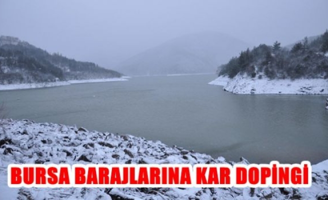 Bursa barajlarına kar dopingi