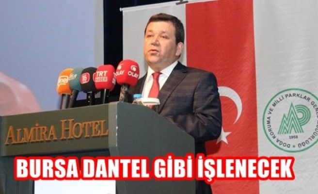 Bursa dantel gibi işlenecek