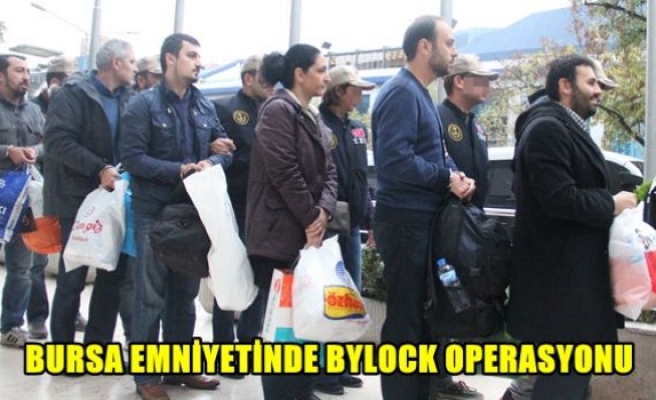 Bursa emniyetinde bylock operasyonu