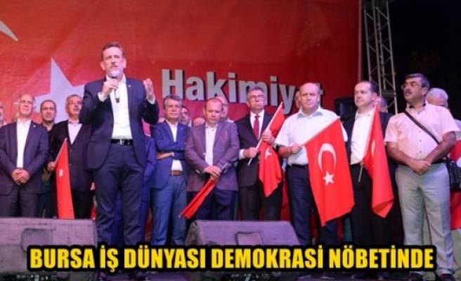 Bursa iş dünyası demokrasi nöbetinde