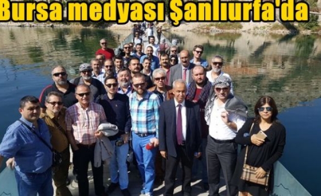 Bursa medyası Şanlıurfa'da