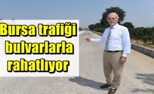 Bursa trafiği bulvarlarla rahatlıyor