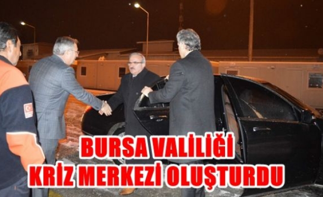 Bursa Valiliği Kriz Merkezi Oluşturdu