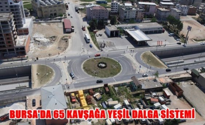 Bursa'da 65 kavşağa yeşil dalga sistemi