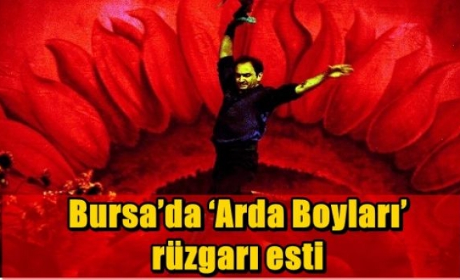 Bursa’da ‘Arda Boyları’ rüzgarı esti