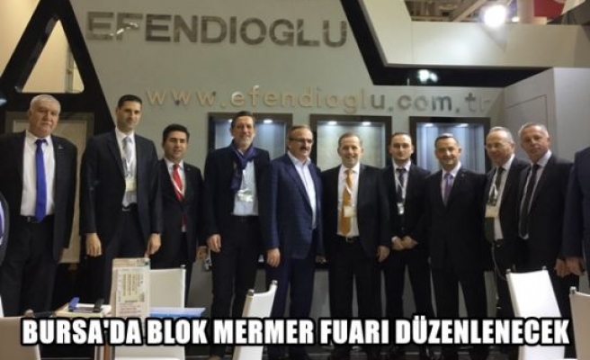 Bursa'da blok mermer fuarı düzenlenecek