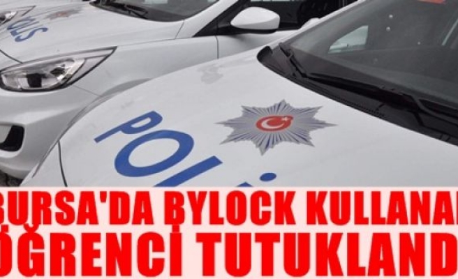 Bursa’da bylock kullanan öğrenci tutuklandı