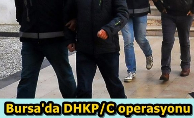 Bursa'da DHKP/C operasyonu