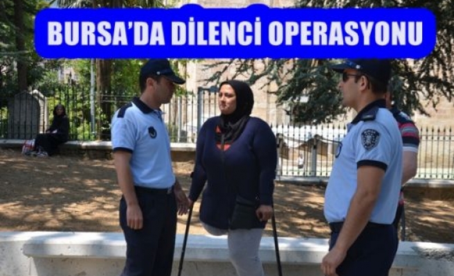 Bursa'da Dilenci Operasyonu 