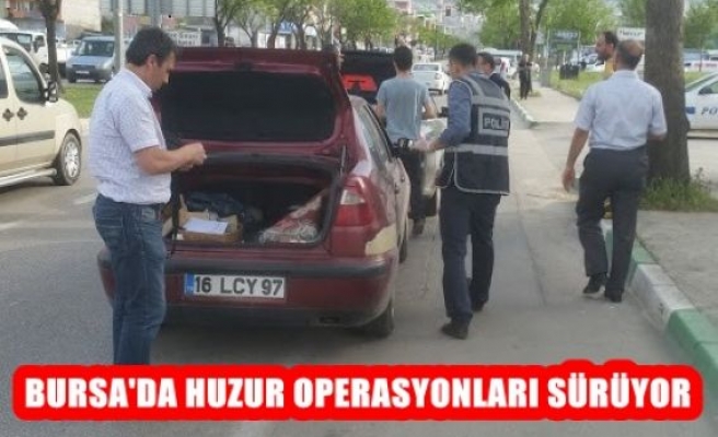 Bursa'da Huzur Operasyonları Sürüyor