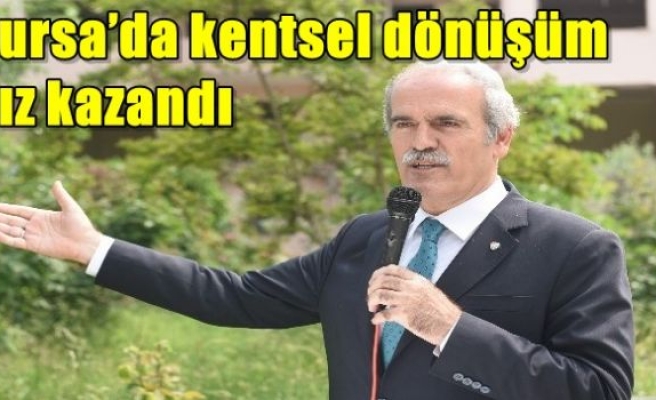 Bursa’da kentsel dönüşüm hız kazandı