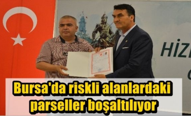 Bursa'da riskli alanlardaki parseller boşaltılıyor