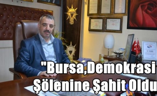 “Bursa,Demokrasi Şölenine Şahit Oldu“