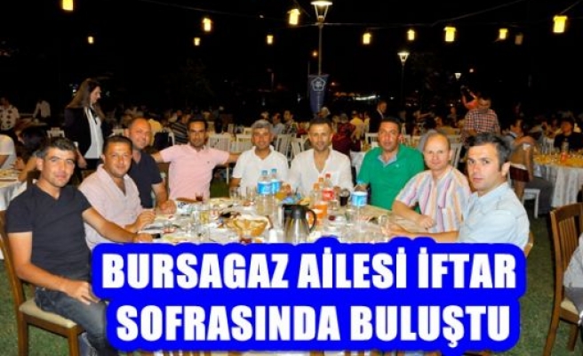 Bursagaz Ailesi İftar Sofrasında Buluştu