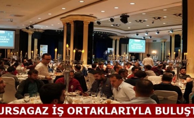 BURSAGAZ İŞ ORTAKLARIYLA BULUŞTU