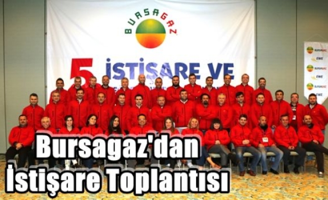 Bursagaz'dan İstişare Toplantısı