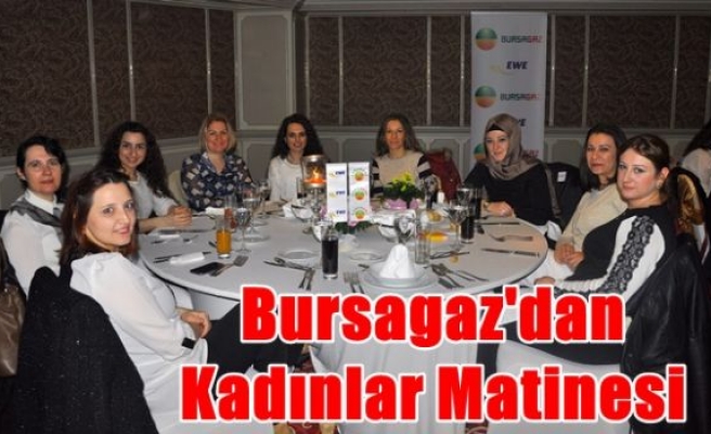 Bursagaz'dan Kadınlar Matinesi