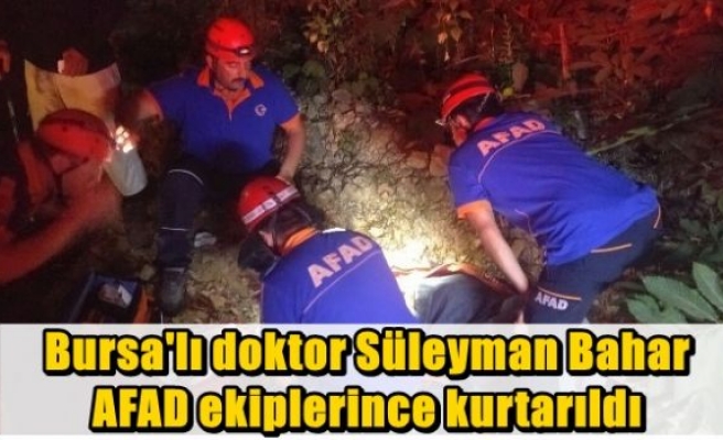 Bursa'lı doktor Süleyman Bahar AFAD ekiplerince kurtarıldı