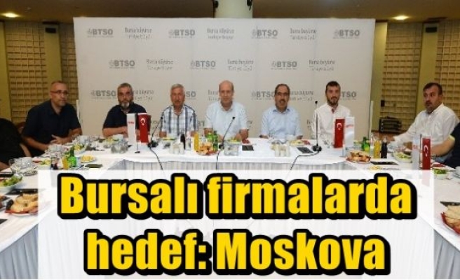  Bursalı firmalarda hedef: Moskova