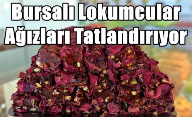 Bursalı Lokumcular Ağızları Tatlandırıyor