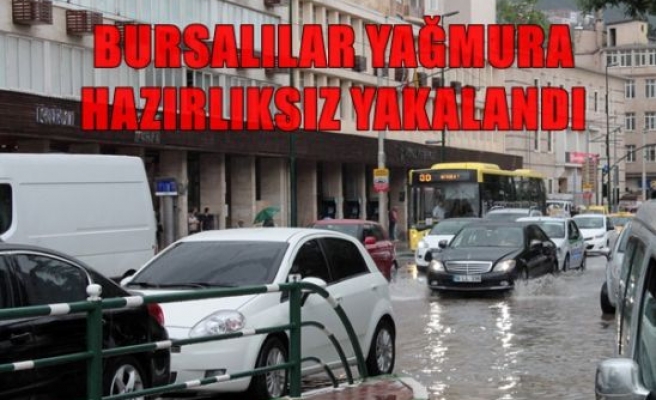 Bursalılar yağmura hazırlıksız yakalandı