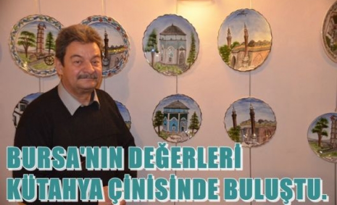 Bursa'nın değerleri Kütahya çinisinde Buluştu