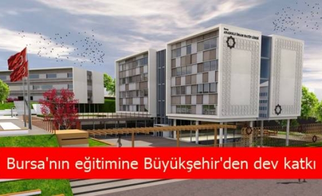 Bursa'nın eğitimine Büyükşehir'den dev katkı