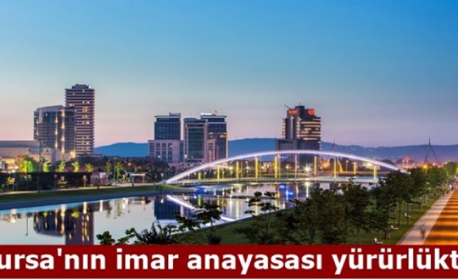 Bursa'nın imar anayasası yürürlükte