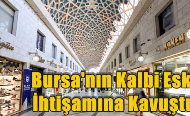 Bursa'nın Kalbi Eski İhtişamına Kavuştu