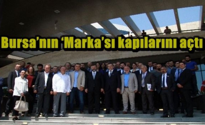 Bursa’nın ‘Marka’sı kapılarını açtı